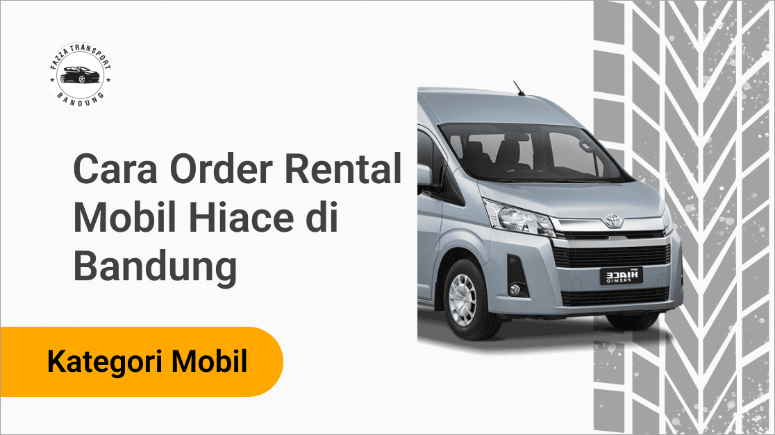 Cara Order Rental Mobil Hiace di Bandung