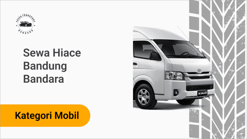 Sewa Hiace Bandung Bandara Fazza Transport
