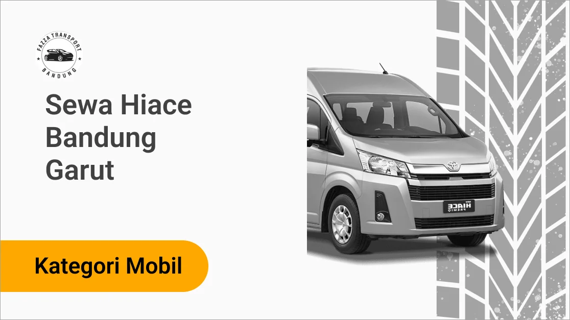 Sewa Hiace Bandung Garut