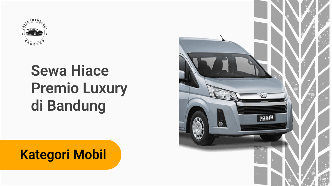 Sewa Hiace Premio Luxury di Bandung