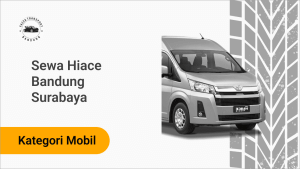 Sewa Hiace Bandung Surabaya