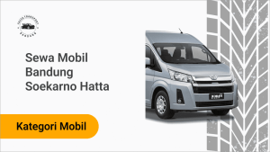 Sewa Mobil Bandung Soekarno Hatta