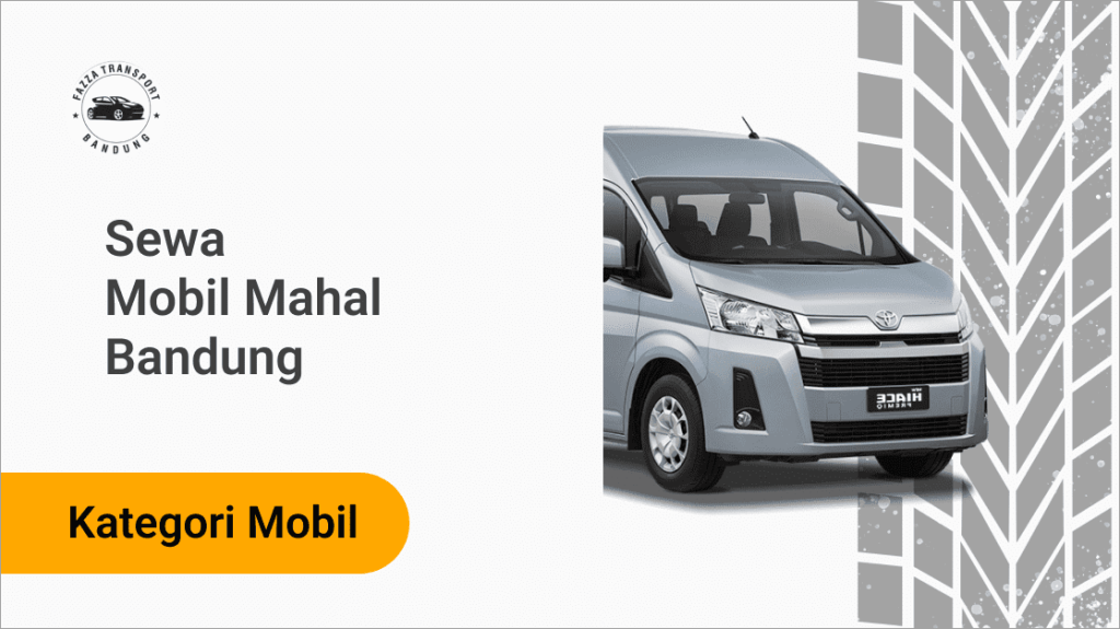 Sewa Mobil Mahal Bandung Fazza Transport