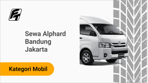 Sewa Alphard Bandung Jakarta