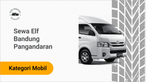 Sewa Elf Bandung Pangandaran