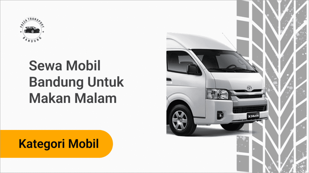 Sewa Mobil Bandung Untuk Makan Malam Fazza Transport