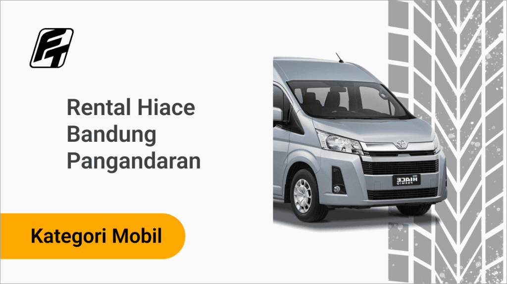 Rental Hiace Bandung Pangandaran Fazza Transport