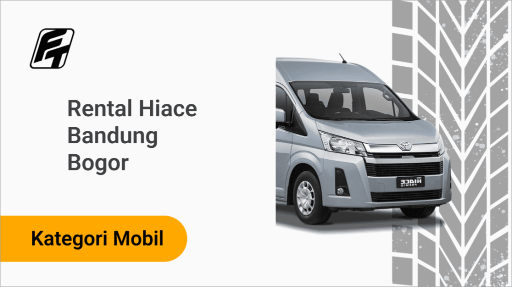 Rental Hiace Bandung Bogor Fazza Transport