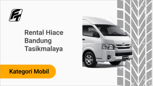 Rental Hiace Bandung Tasikmalaya