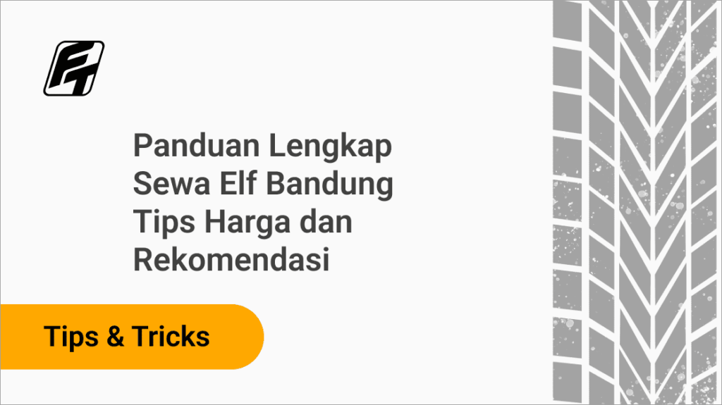 Panduan Lengkap Sewa Elf Bandung Fazza Transport