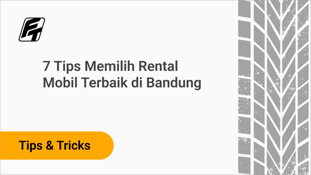 7 Tips Memilih Rental Mobil Terbaik di Bandung Fazza Transport
