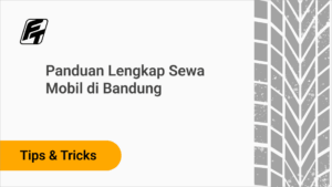 Panduan Lengkap Sewa Mobil di Bandung
