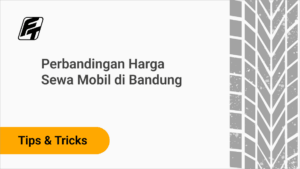 Perbandingan Harga Sewa Mobil di Bandung, Mana Terbaik?