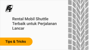 Rental Mobil Shuttle Terbaik untuk Perjalanan Lancar