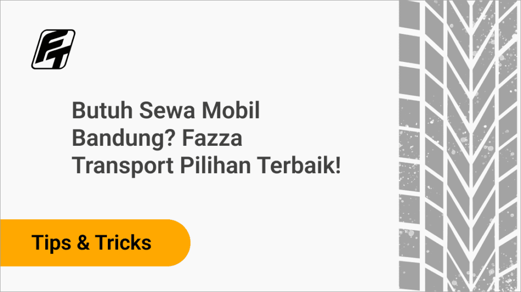 Butuh Sewa Mobil Bandung Fazza Transport Pilihan Terbaik