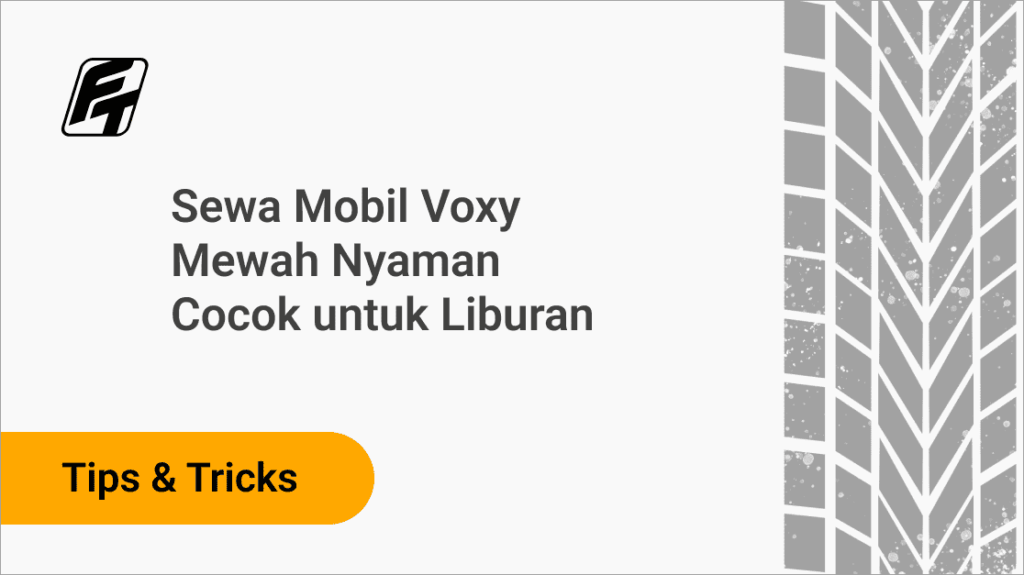 Sewa Mobil Voxy Mewah Nyaman Cocok untuk Liburan Fazza Transport