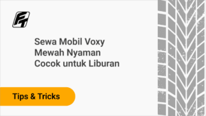 Sewa Mobil Voxy Mewah Nyaman Cocok untuk Liburan