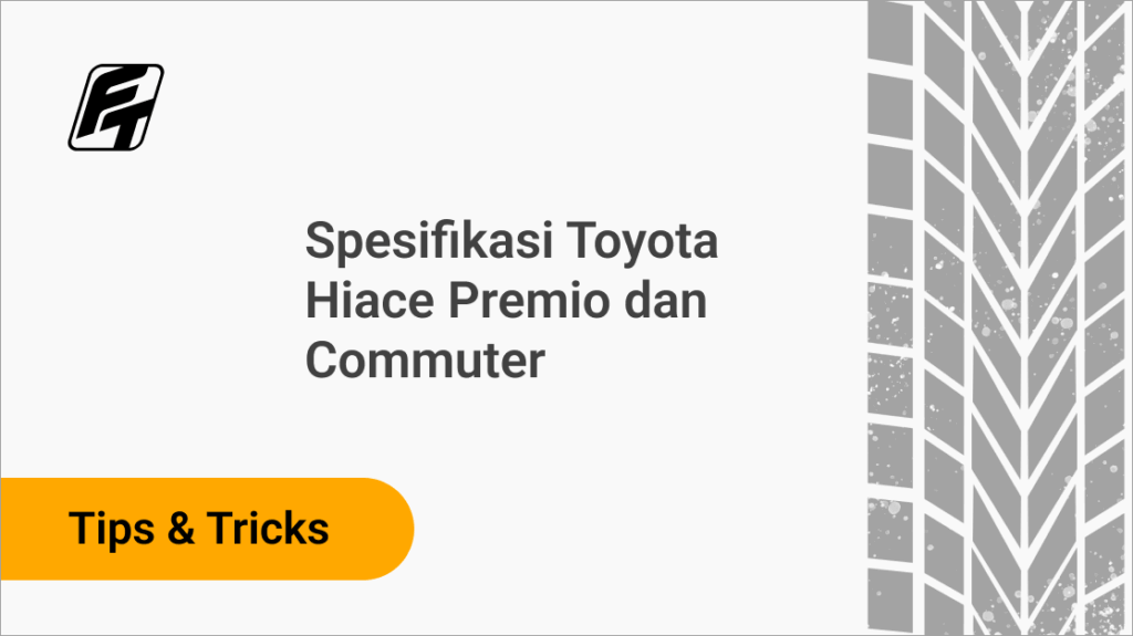 Spesifikasi Toyota Hiace Premio dan Commuter Fazza Transport