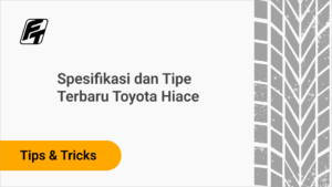 Toyota Hiace Spesifikasi dan Tipe Terbaru