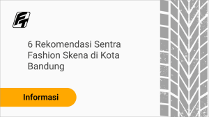 6 Rekomendasi Sentra Fashion Skena di Kota Bandung Fazza Transport