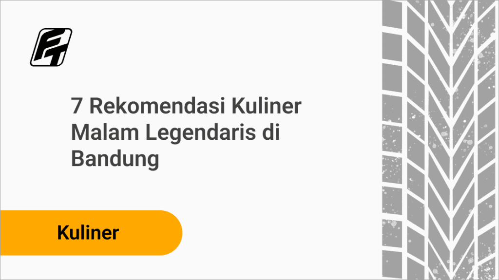 7 Rekomendasi Kuliner Malam Legendaris di Bandung Fazza Transport