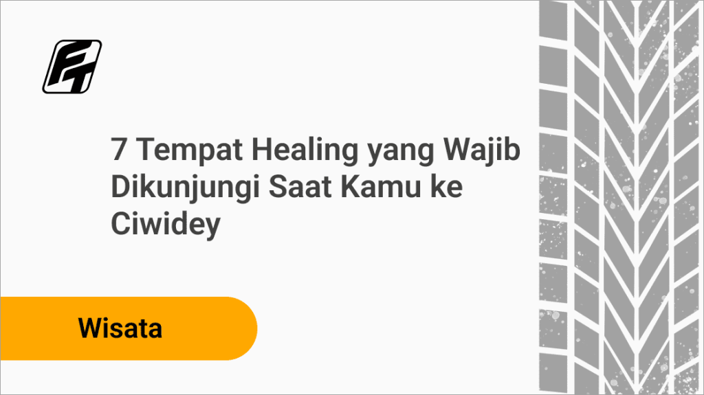 7 Tempat Healing yang Wajib Dikunjungi Saat Kamu ke Ciwidey Fazza Transport