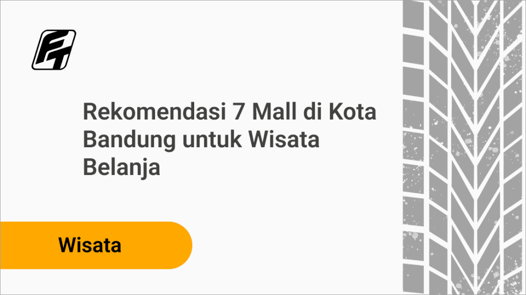 Rekomendasi 7 Mall di Kota Bandung untuk Wisata Belanja Fazza Transport