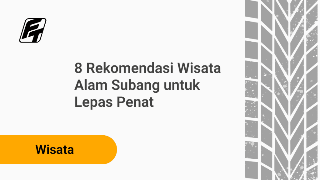 8 Rekomendasi Wisata Alam Subang untuk Lepas Penat Fazza Transport