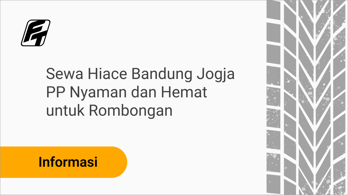 Sewa Hiace Bandung Jogja PP Nyaman dan Hemat untuk Rombongan