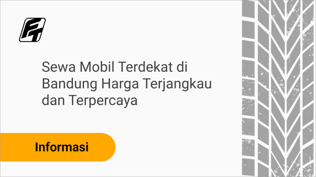 Sewa mobil terdekat di Bandung dengan armada lengkap dan driver profesional