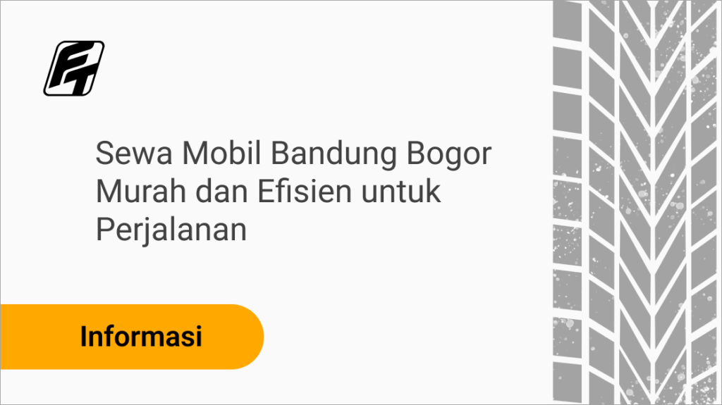 Sewa mobil Bandung Bogor untuk perjalanan mahasiswa dan rombongan
