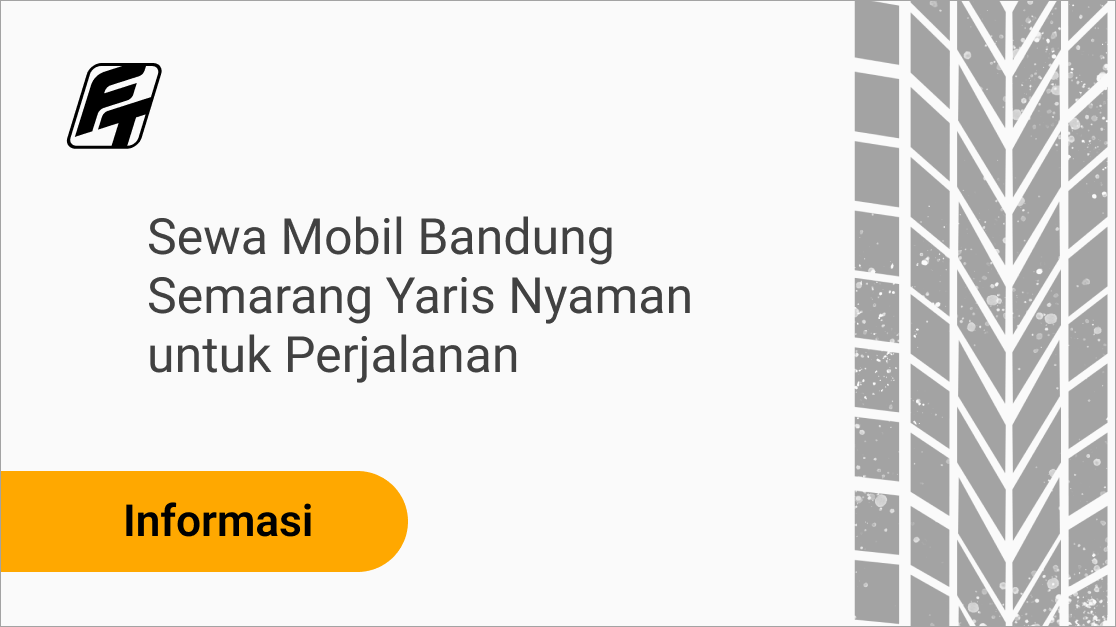 Sewa Mobil Bandung Semarang Yaris Nyaman untuk Perjalanan