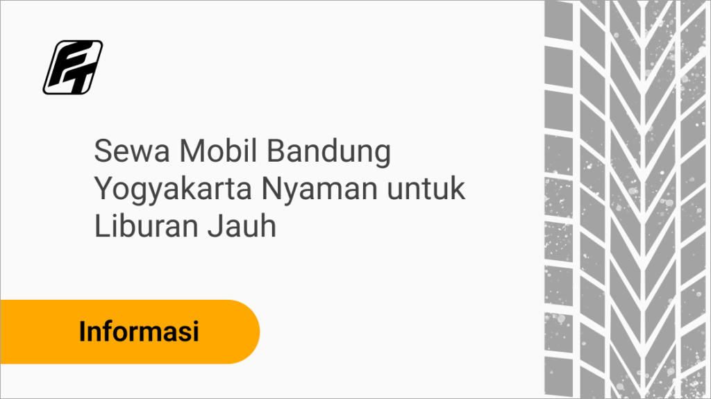 Sewa mobil Bandung Yogyakarta untuk perjalanan wisata dan liburan