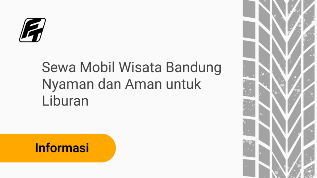 Sewa mobil wisata Bandung untuk liburan keluarga dan rombongan