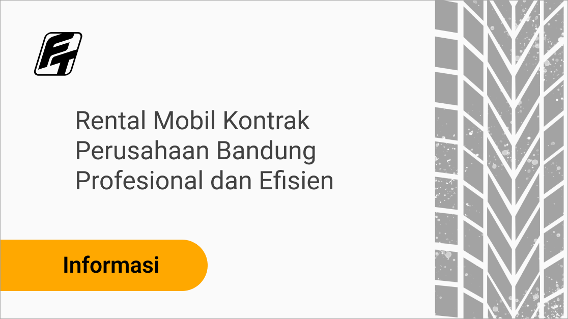 Rental Mobil Kontrak Perusahaan Bandung Profesional dan Efisien
