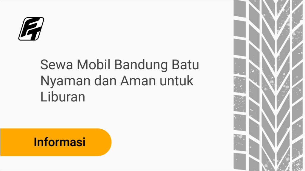 Sewa mobil Bandung Batu untuk liburan keluarga nyaman