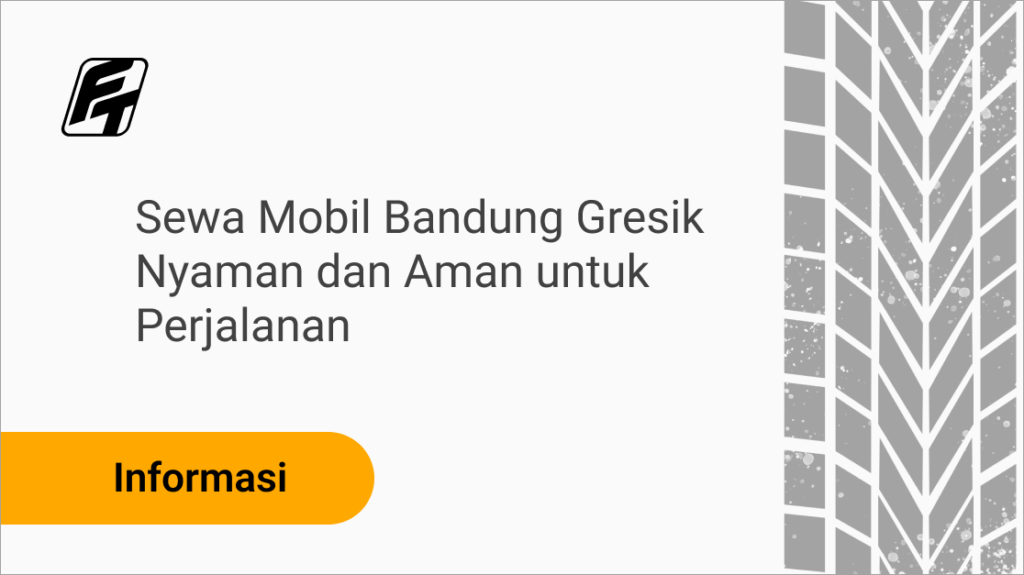 Sewa mobil Bandung Gresik untuk perjalanan jauh nyaman