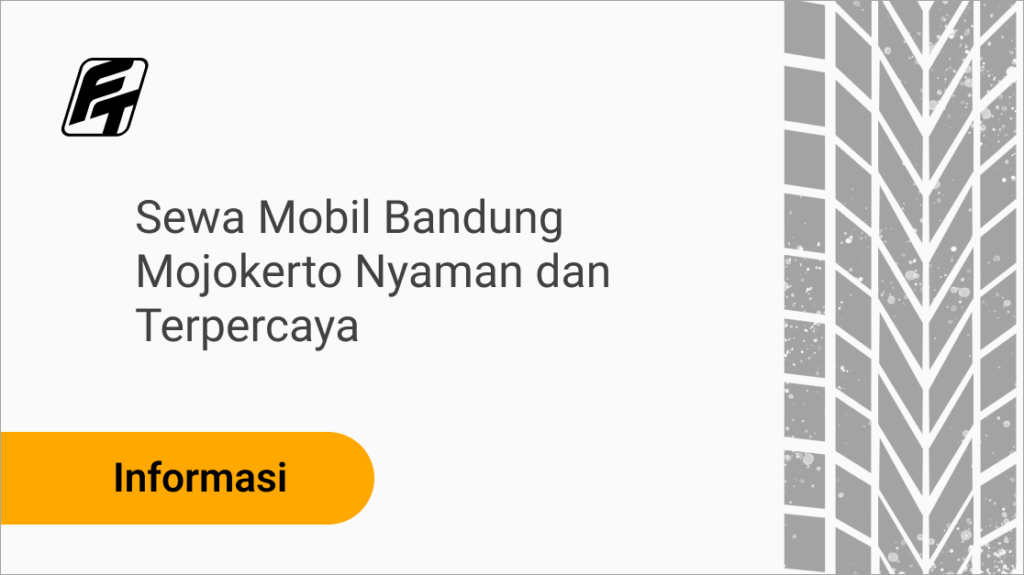 Sewa mobil Bandung Mojokerto terpercaya untuk perjalanan nyaman