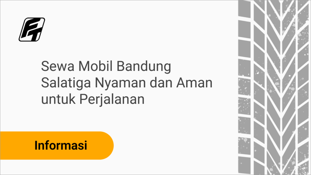 Sewa mobil Bandung Salatiga dengan layanan aman dan asuransi