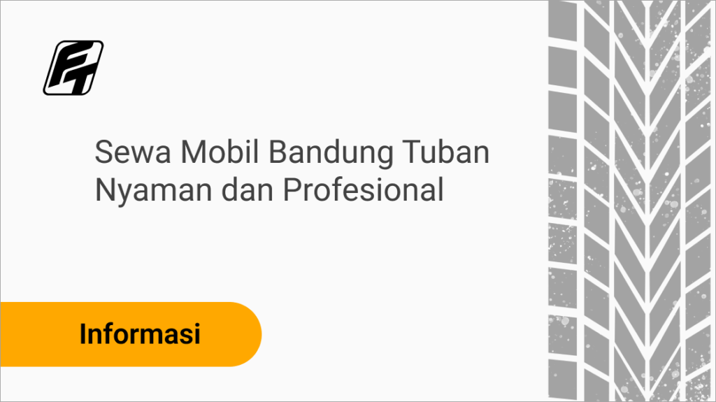 Sewa mobil Bandung Tuban untuk perjalanan bisnis nyaman