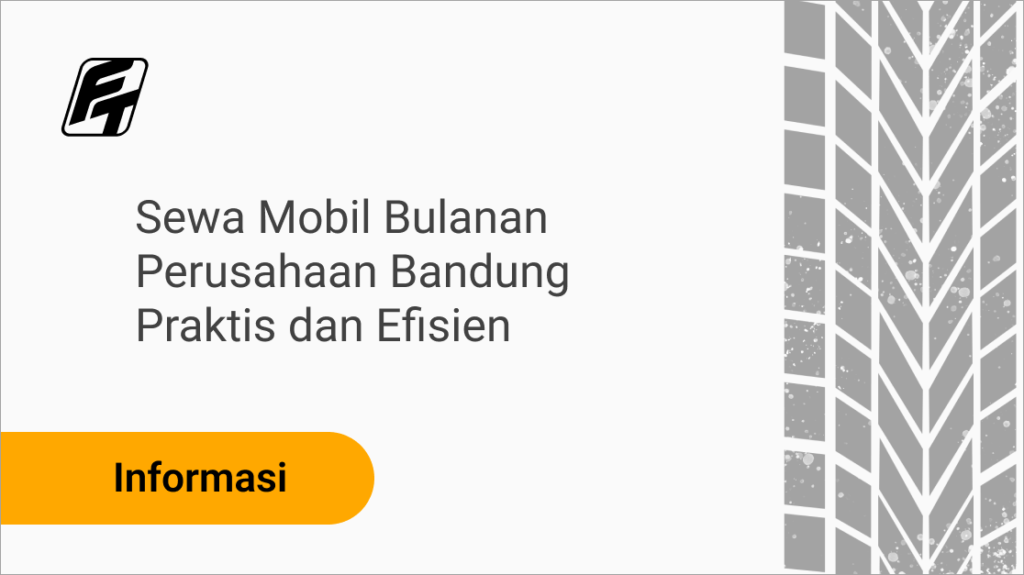 Sewa mobil bulanan perusahaan Bandung untuk operasional bisnis