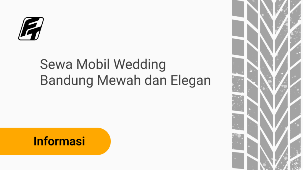 Sewa mobil wedding Bandung untuk mobil pengantin mewah