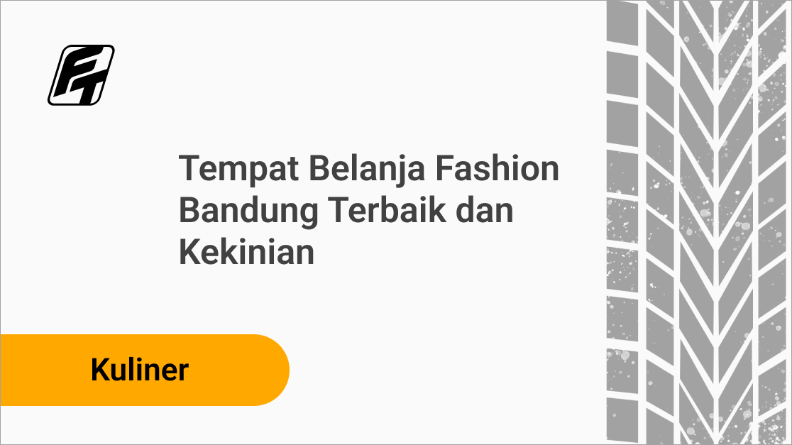Tempat Belanja Fashion Bandung Terbaik dan Kekinian