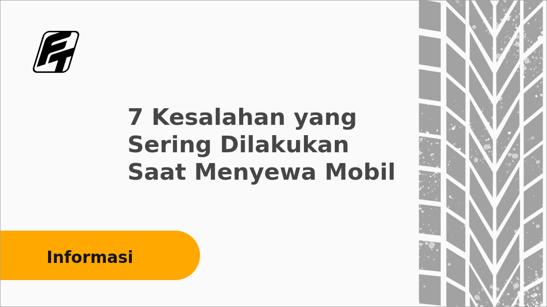 7 Kesalahan yang Sering Dilakukan Saat Menyewa Mobil