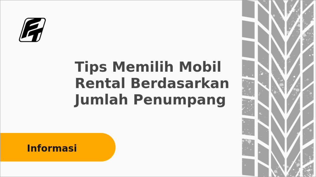 Tips Memilih Mobil Rental Berdasarkan Jumlah Penumpang